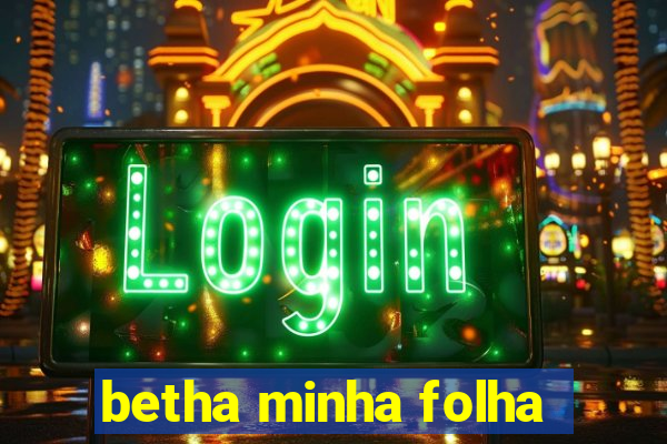 betha minha folha