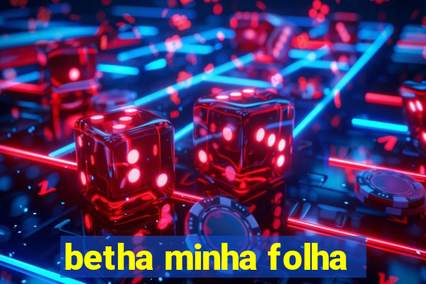 betha minha folha