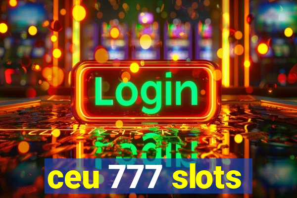 ceu 777 slots