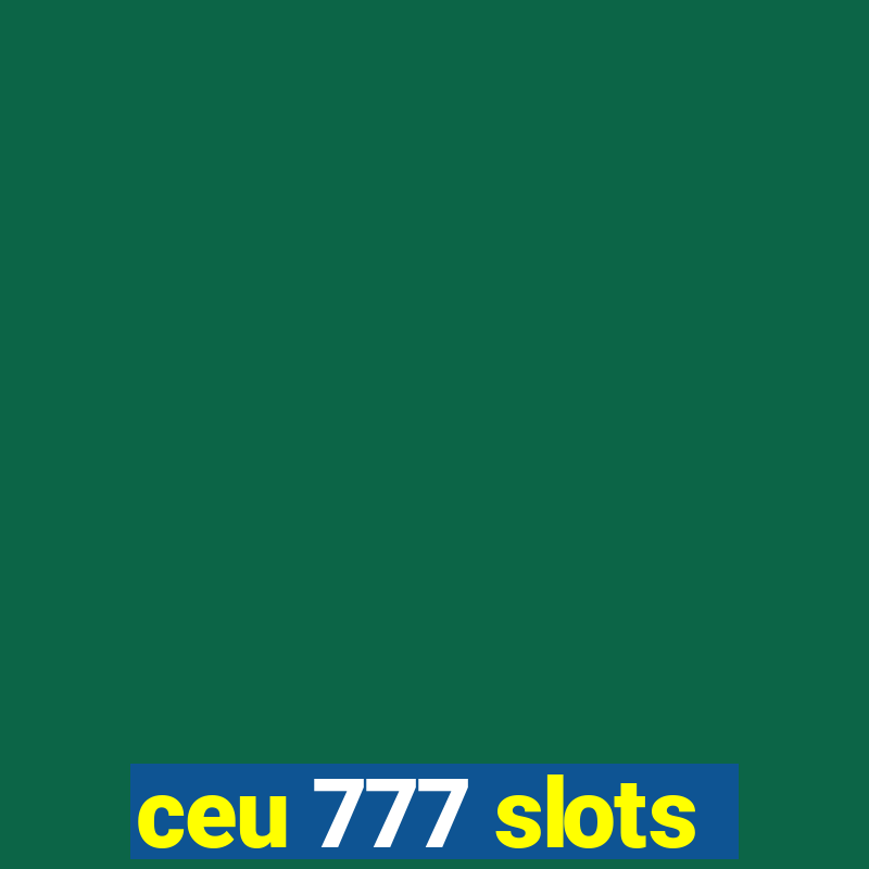 ceu 777 slots