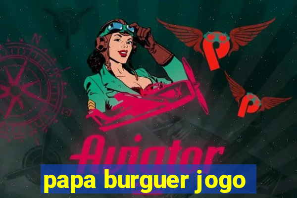 papa burguer jogo