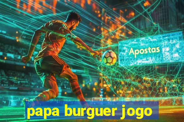 papa burguer jogo