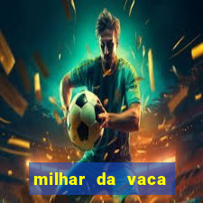 milhar da vaca mais atrasada