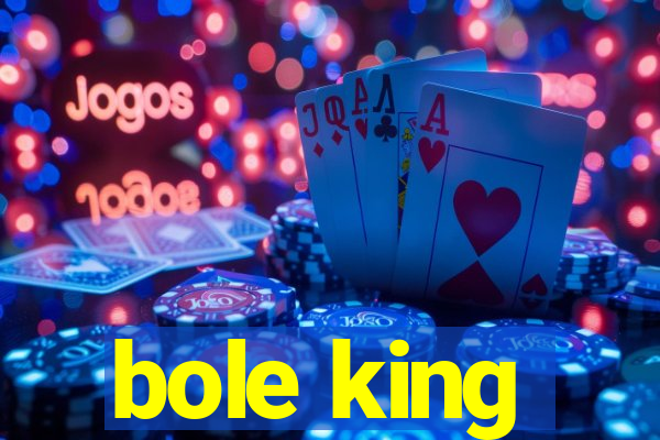 bole king