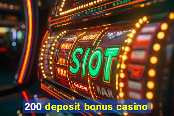 200 deposit bonus casino