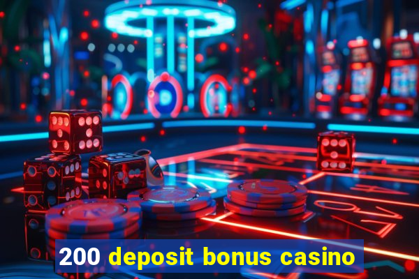 200 deposit bonus casino