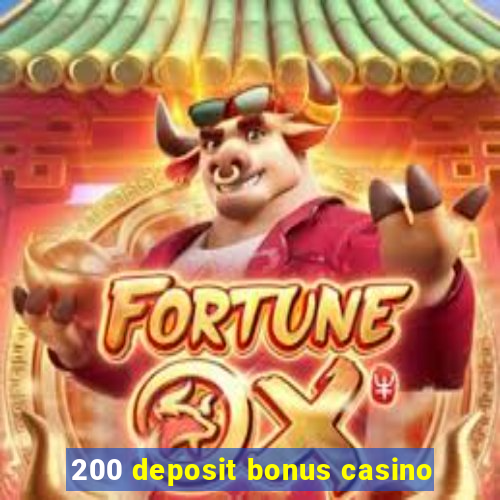 200 deposit bonus casino