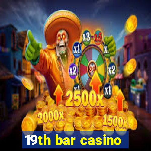 19th bar casino