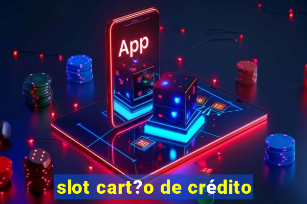 slot cart?o de crédito