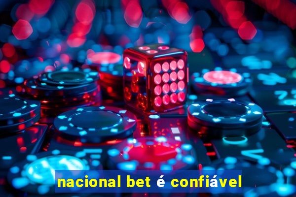 nacional bet é confiável