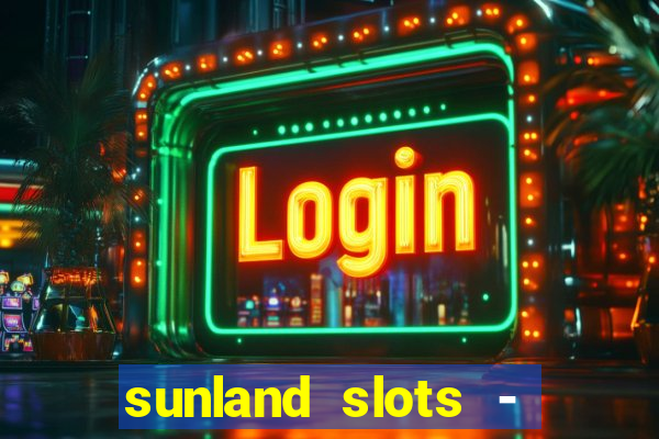 sunland slots - casino games