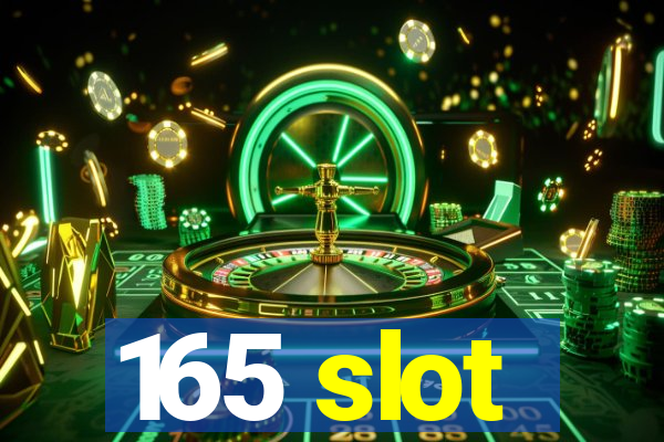 165 slot