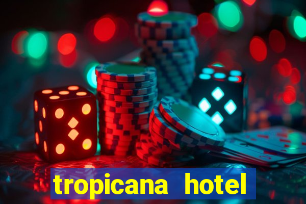 tropicana hotel casino las vegas