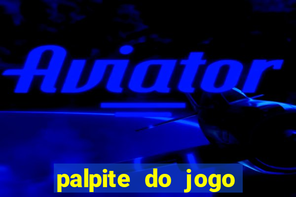 palpite do jogo aberto hoje