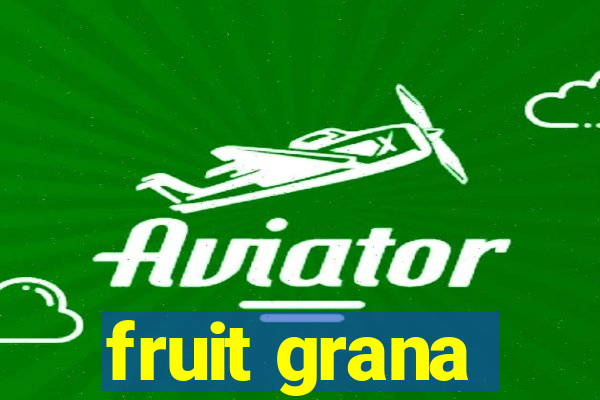 fruit grana