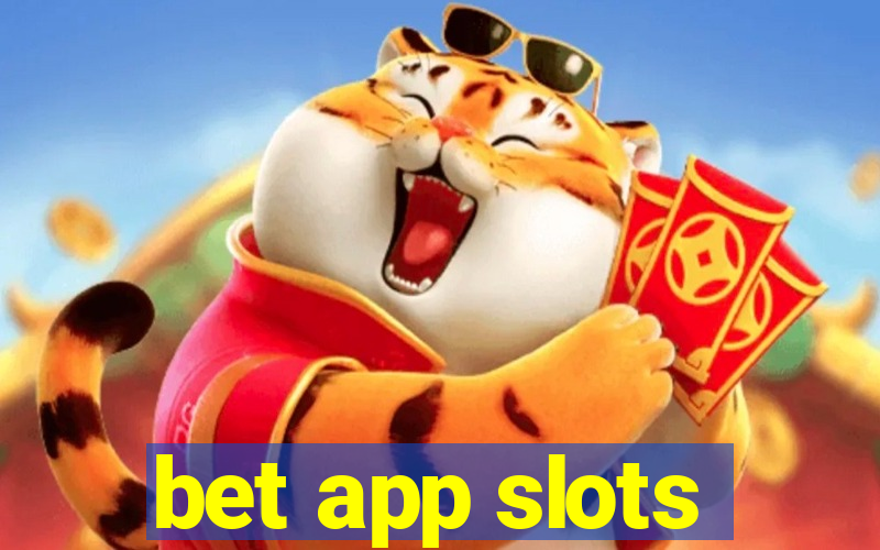 bet app slots