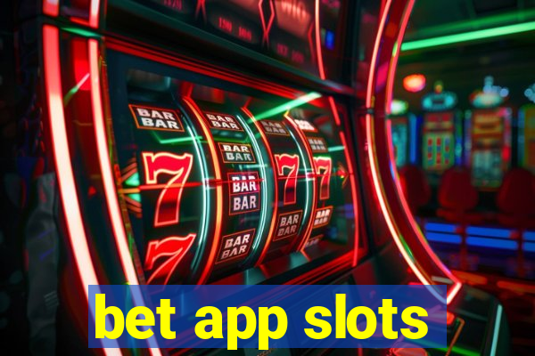 bet app slots