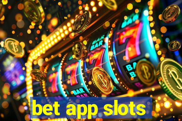 bet app slots