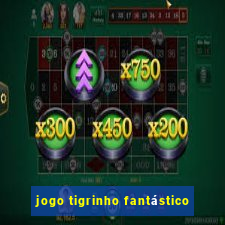 jogo tigrinho fantástico