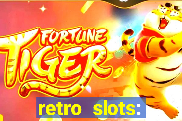 retro slots: classic slots