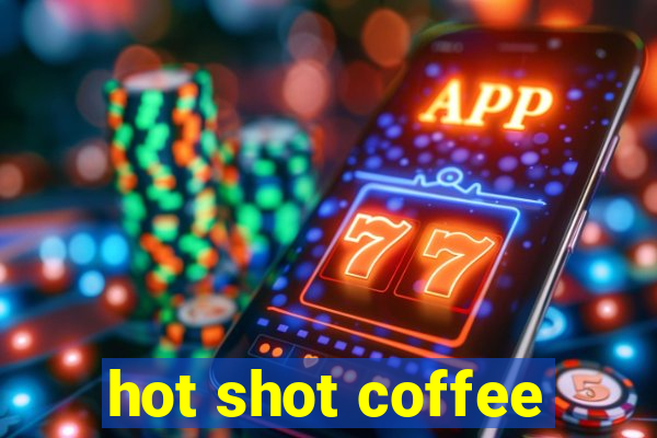 hot shot coffee