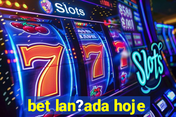 bet lan?ada hoje