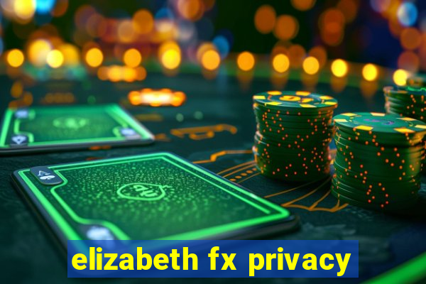 elizabeth fx privacy