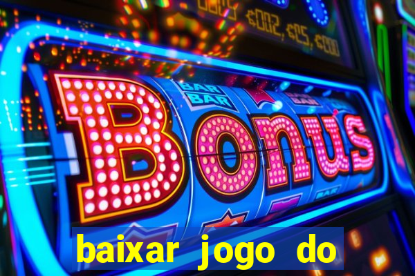 baixar jogo do tigre que ganha dinheiro