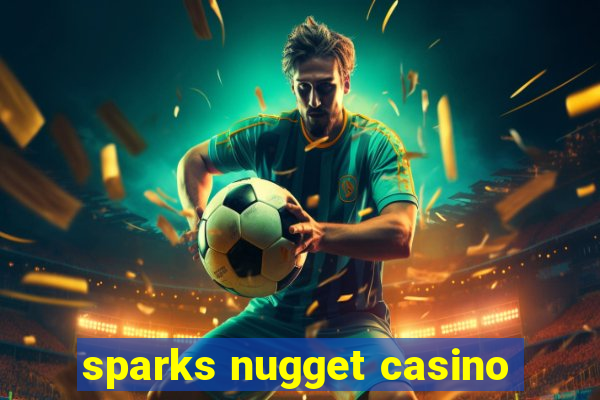 sparks nugget casino