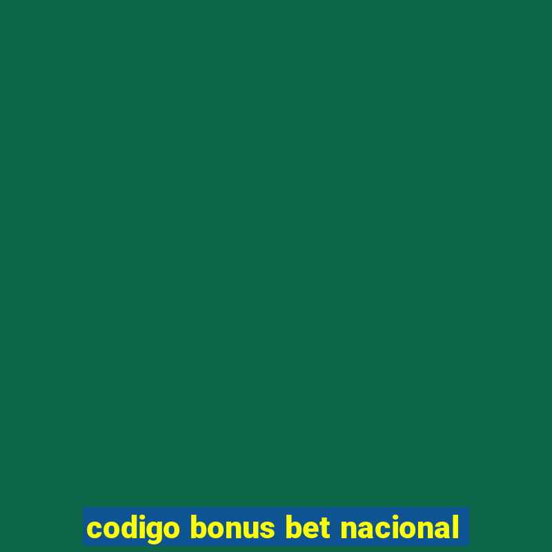 codigo bonus bet nacional