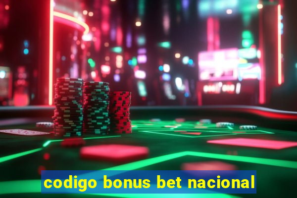 codigo bonus bet nacional