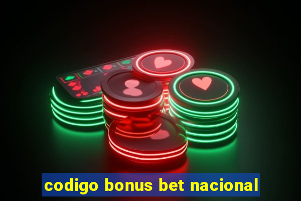 codigo bonus bet nacional