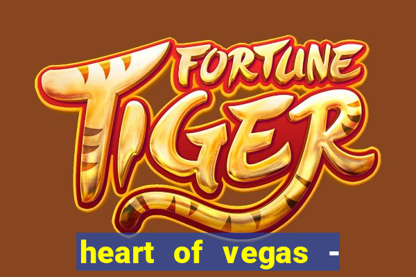 heart of vegas - slots casino