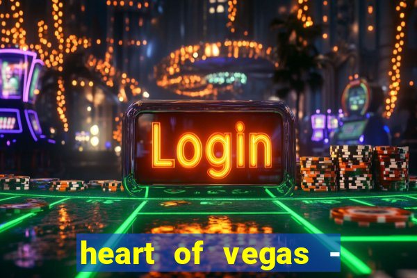 heart of vegas - slots casino