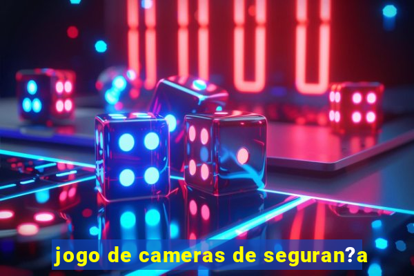 jogo de cameras de seguran?a