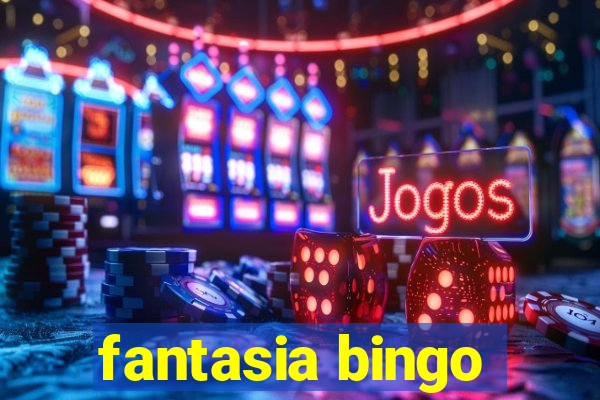 fantasia bingo