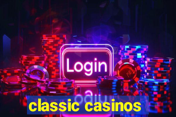 classic casinos