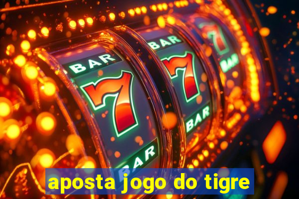 aposta jogo do tigre