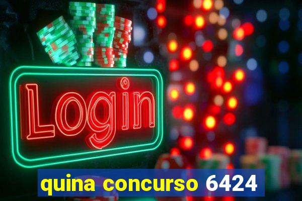 quina concurso 6424