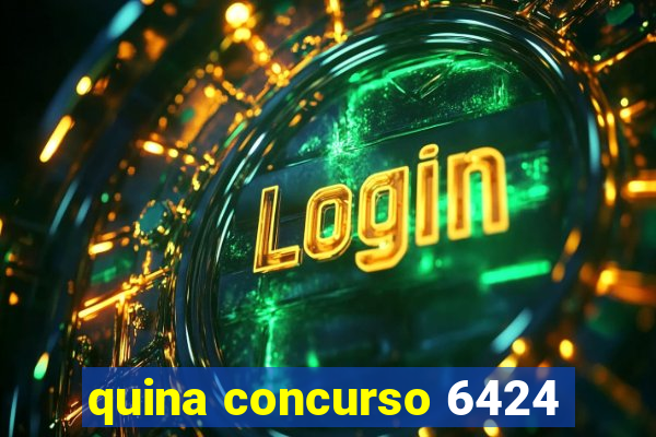 quina concurso 6424