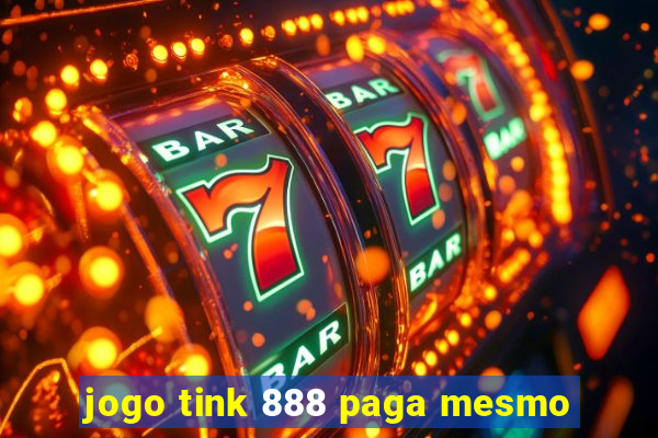 jogo tink 888 paga mesmo