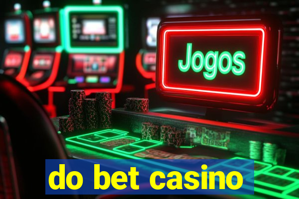 do bet casino