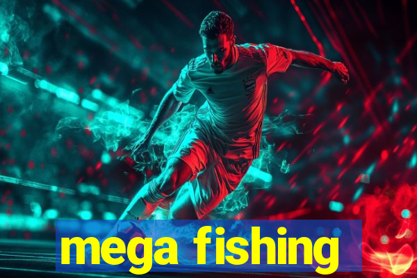 mega fishing