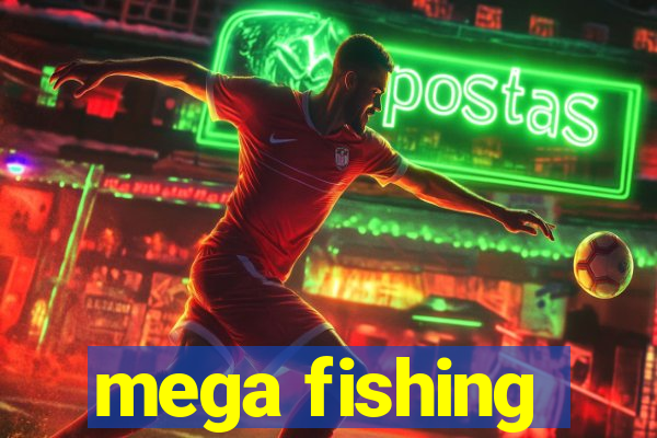 mega fishing