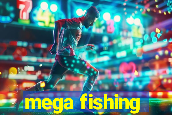 mega fishing