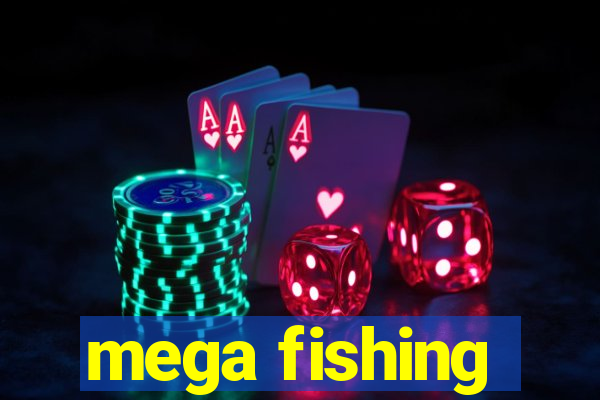 mega fishing