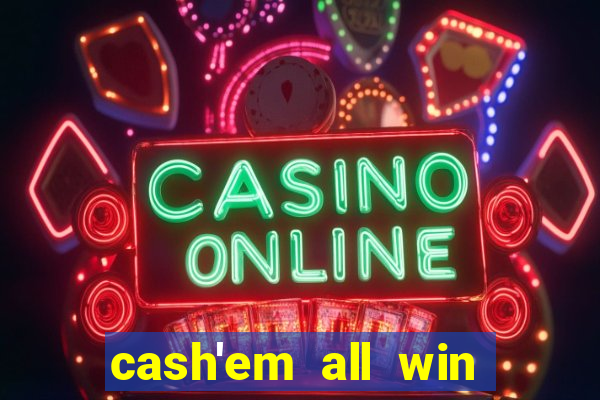 cash'em all win real money