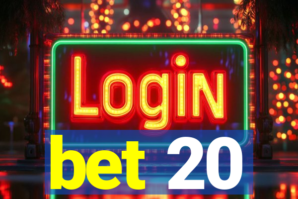 bet 20