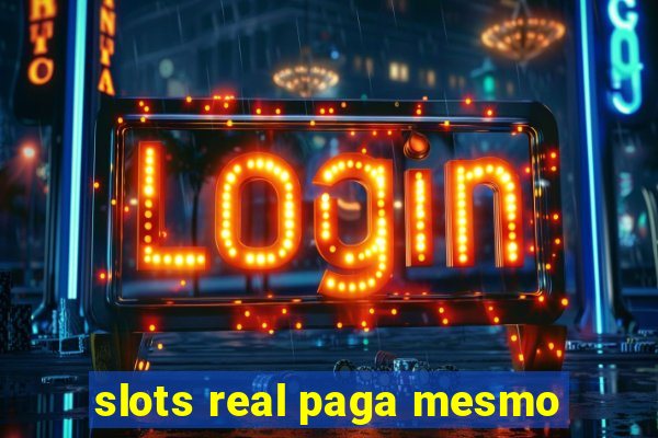 slots real paga mesmo