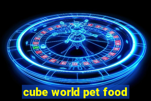 cube world pet food